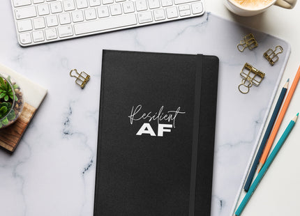 "Resilient AF" Hardcover Notebook: Where Resilience Meets Reflection