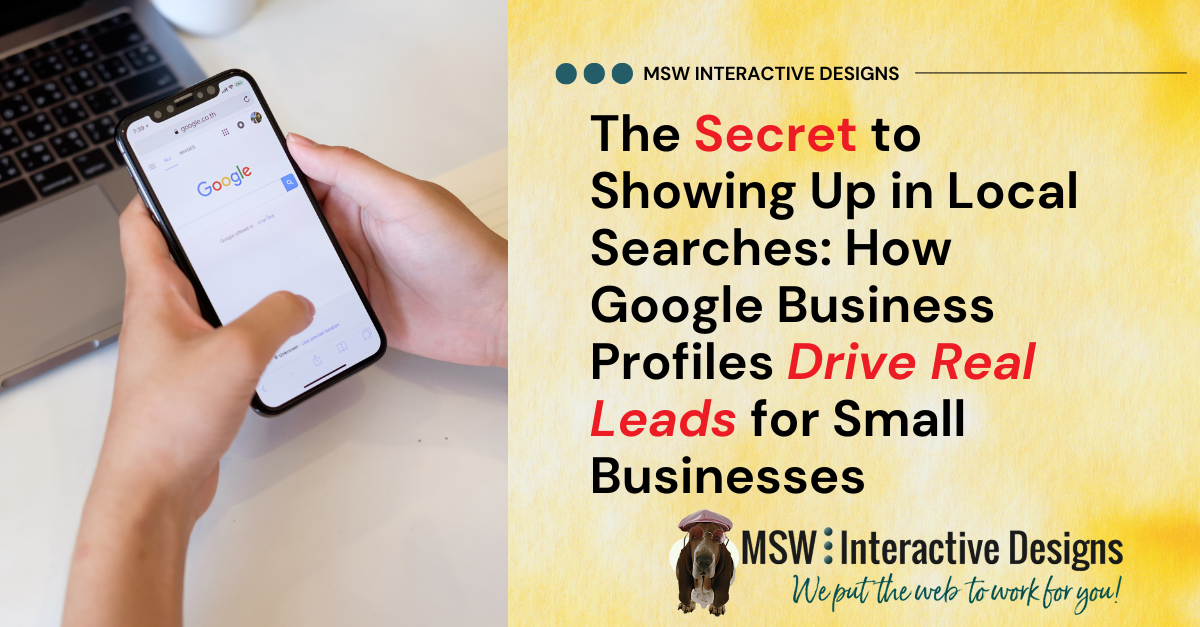The Secret to Showing Up in Local Searches: How Google Business Profiles Drive Real Leads for Small Businesses