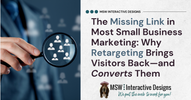 The Missing Link in Most Small Business Marketing: Why Retargeting Brings Visitors Back—and Converts Them