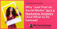 Why “Just Post on Social Media” Isn’t a Marketing Strategy (And What to Do Instead)