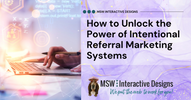 Unlock the Power of Intentional Referral Marketing Systems : Transform Your Customers into Advocates