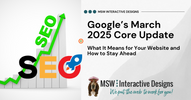 Google’s March 2025 Core Update: What It Means for Your Website and How to Stay Ahead